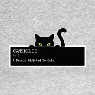 Catholic Cat funny and cute design for cat owners, lovers, cat addiction, adoption, kitty love, cat lady, women. T-Shirt